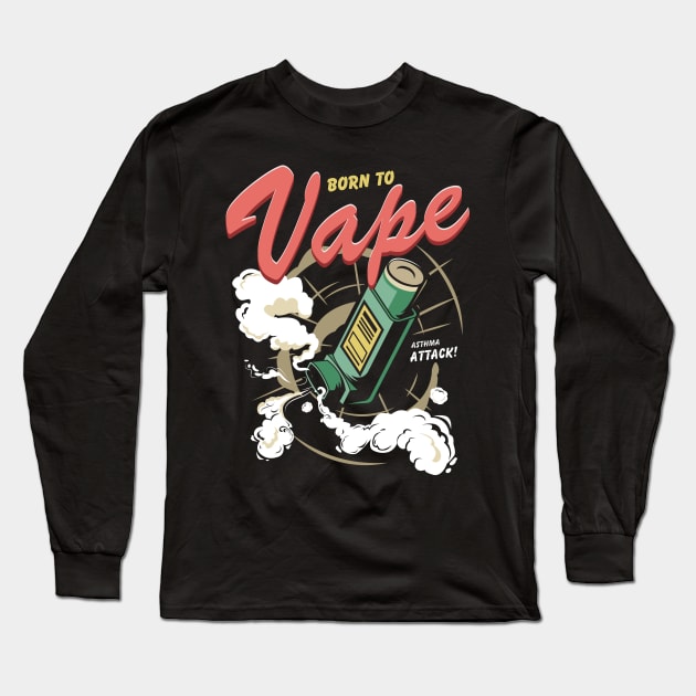 Born to Vape Long Sleeve T-Shirt by Son Dela Cruz